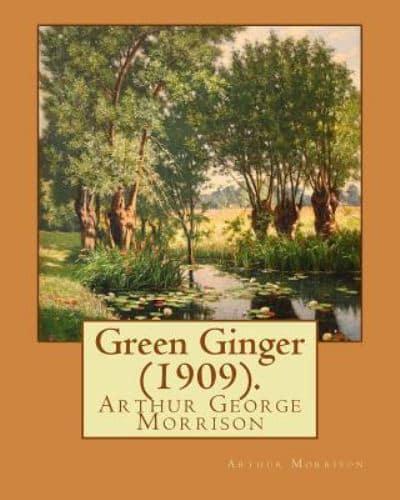 Green Ginger (1909). By