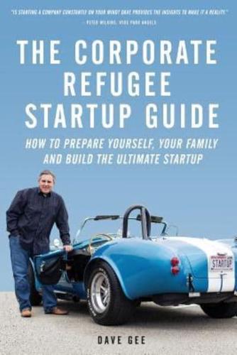 The Corporate Refugee Startup Guide