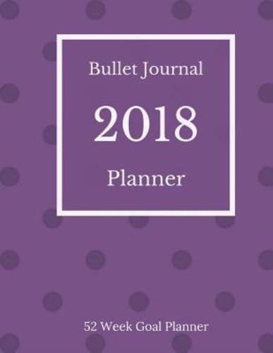 Bullet Journal Planner 2018 - 52 Week Goal Planner