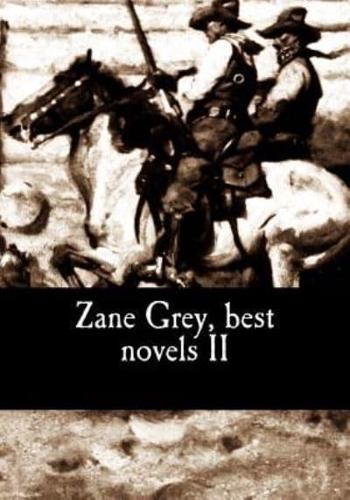 Zane Grey, Best Novels II