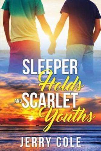 Sleeper Holds and Scarlet Youths