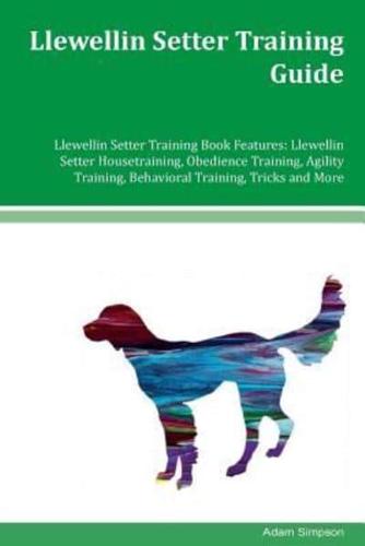 Llewellin Setter Training Guide Llewellin Setter Training Book Features