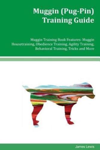Muggin (Pug-Pin) Training Guide Muggin Training Book Features