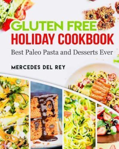 Gluten Free Holiday Cookbook Best Paleo Pasta and Desserts Ever