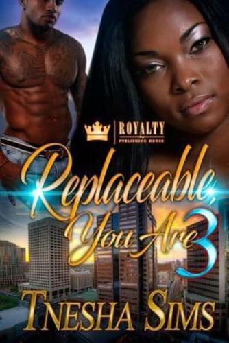 Replaceable You Are 3