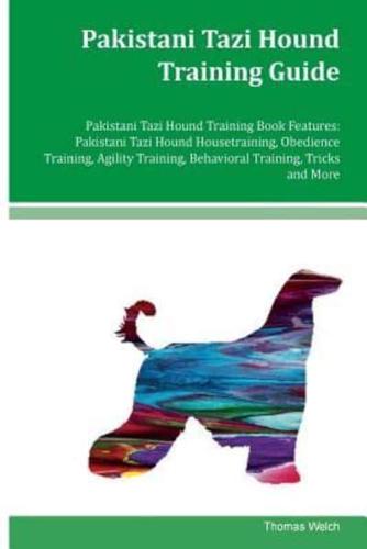 Pakistani Tazi Hound Training Guide Pakistani Tazi Hound Training Book Features