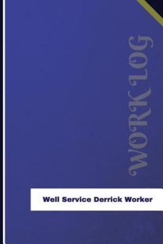 Well Service Derrick Worker Work Log