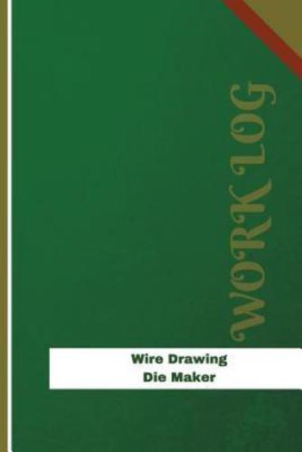 Wire Drawing Die Maker Work Log