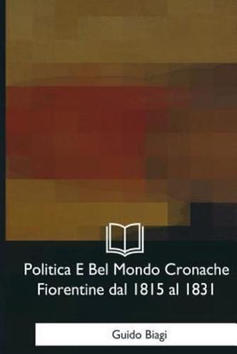 Politica E Bel Mondo Cronache Fiorentine Dal 1815 Al 1831