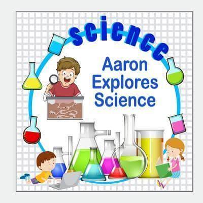 Aaron Explores Science