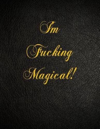 I'm Fucking Magical!