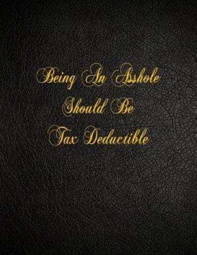 Being an Asshole Should Be Tax Deductible