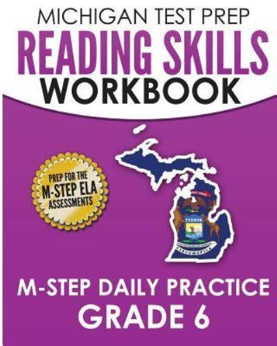 MICHIGAN TEST PREP Reading Skills Workbook M-STEP Daily Practice Grade 6