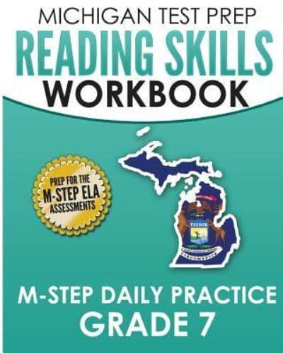 MICHIGAN TEST PREP Reading Skills Workbook M-STEP Daily Practice Grade 7