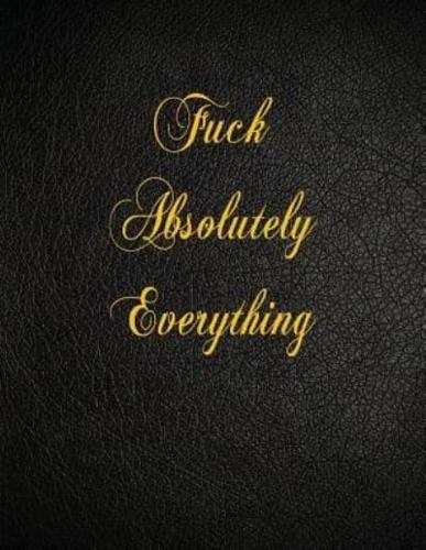 Fuck Absolutely Everything