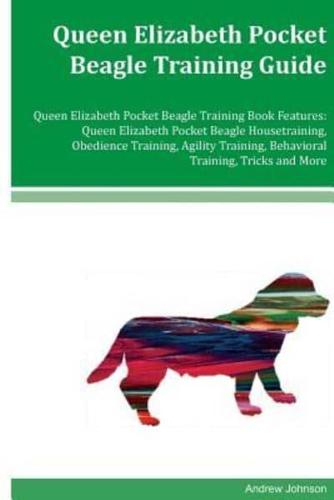 Queen Elizabeth Pocket Beagle Training Guide Queen Elizabeth Pocket Beagle Training Book Features