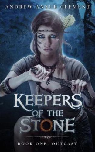 Keepers of the Stone Book One: Outcast