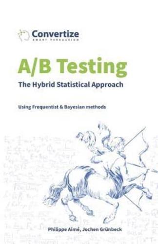 A/B Testing - The Hybrid Statistical Approach