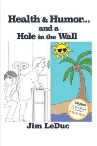 Health & Humor...and a Hole in the Wall