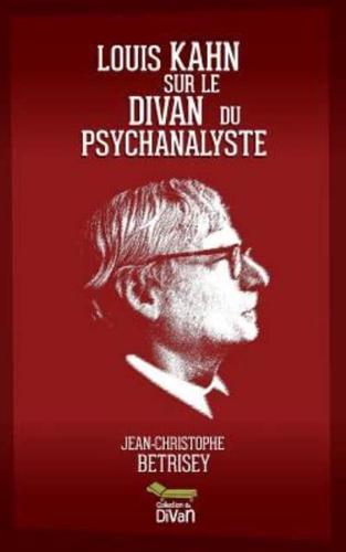 Louis Kahn Sur Le Divan Du Psychanalyste