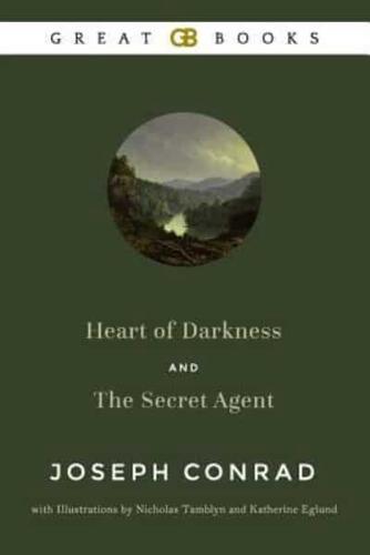 Heart of Darkness and the Secret Agent by Joseph Conrad With Illustrations by Nicholas Tamblyn and Katherine Eglund (Illustrated)
