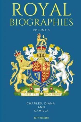 Royal Biographies Volume 3