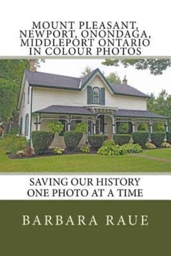 Mount Pleasant, Newport, Onondaga, Middleport Ontario in Colour Photos