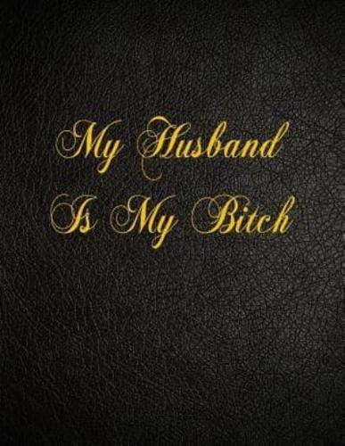 My Husband Is My Bitch