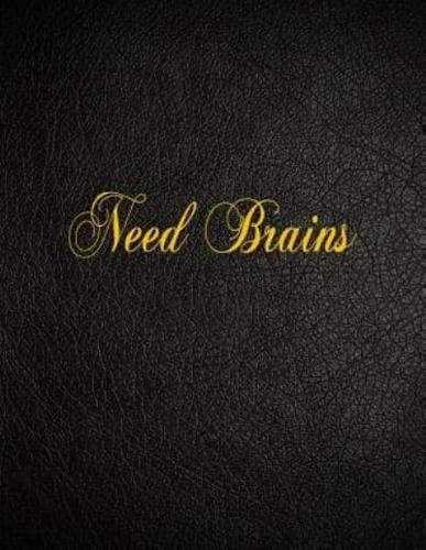 Need Brains