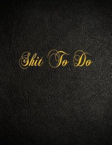 Shit to Do