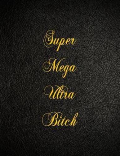 Super Mega Ultra Bitch