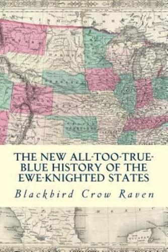 The New All-Too-True Blue History of the Ewe-Knigted States