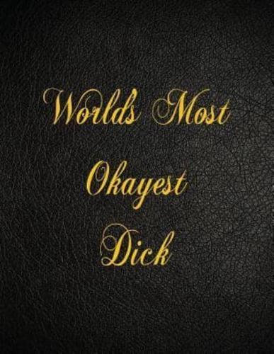World's Most Okayest Dick