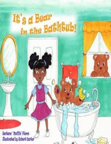 It's A Bear in the BathTub