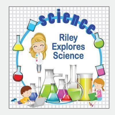 Riley Explores Science