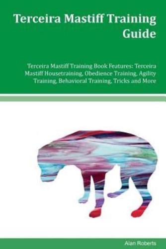 Terceira Mastiff Training Guide Terceira Mastiff Training Book Features