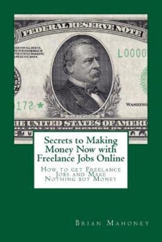 Secrets to Making Money Now With Freelance Jobs Online