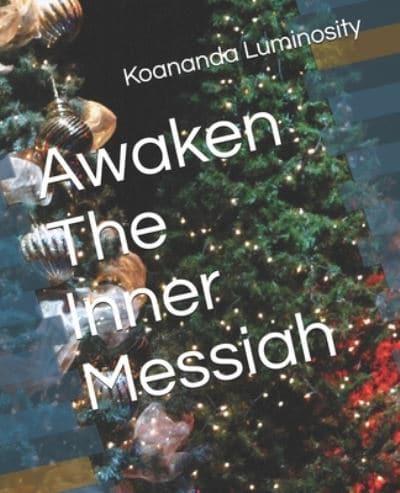 Awaken The Inner Messiah