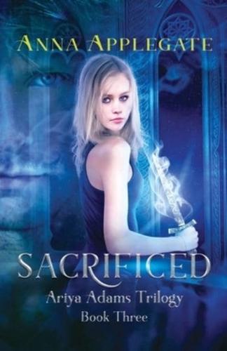 Sacrificed (Book 3 in the Ariya Adams Trilogy)