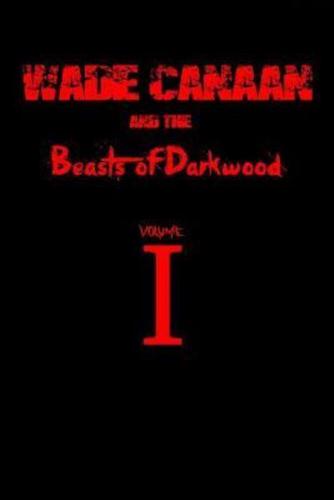 Wade Canaan and the Beasts of Darkwood