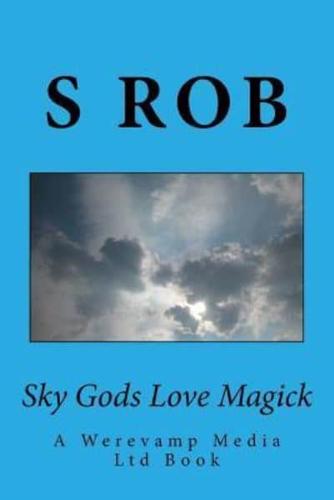 Sky Gods Love Magick
