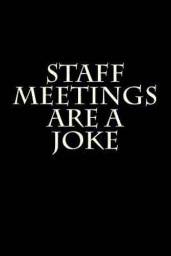 Staff Meetings Are A Joke