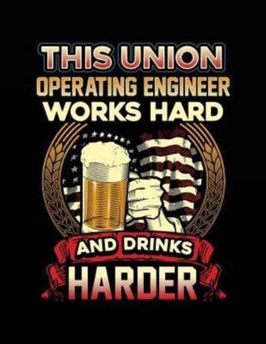 This Union Operating Engineer Works Hard and Drinks Harder