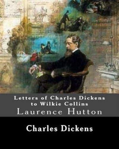 Letters of Charles Dickens to Wilkie Collins. By