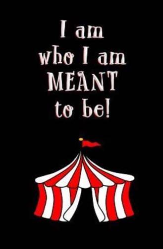 I Am Who I Am Meant to Be!
