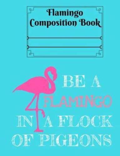 Be a Flamingo in a Flock of Pigeons Composition Book - 4X4 Grid