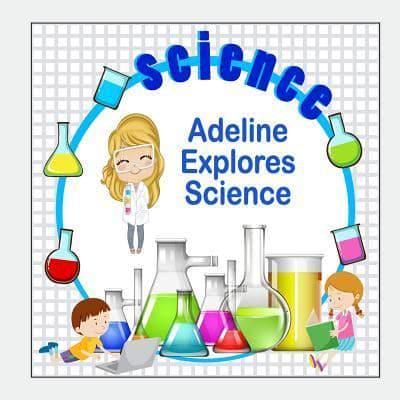 Adeline Explores Science