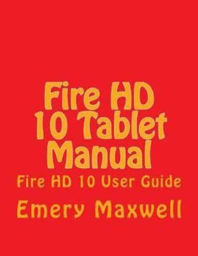 Fire HD 10 Tablet Manual: Fire HD 10 User Guide