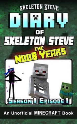 Diary of Minecraft Skeleton Steve the Noob Years - Season 1 Episode 1 (Book 1)