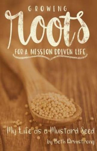 Growing Roots for a Mission Driven Life